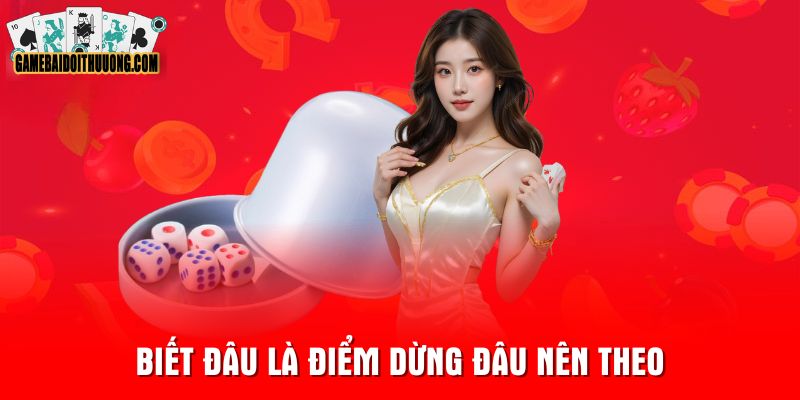 Biết đâu là điểm dừng đâu nên theo