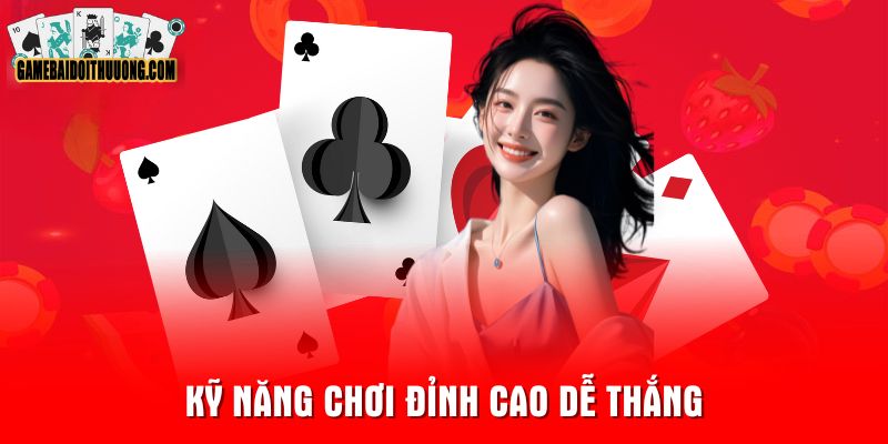 Kỹ năng chơi đỉnh cao dễ thắng