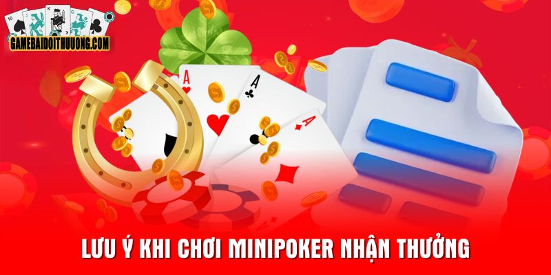Lưu ý khi chơi minipoker nhận thưởng