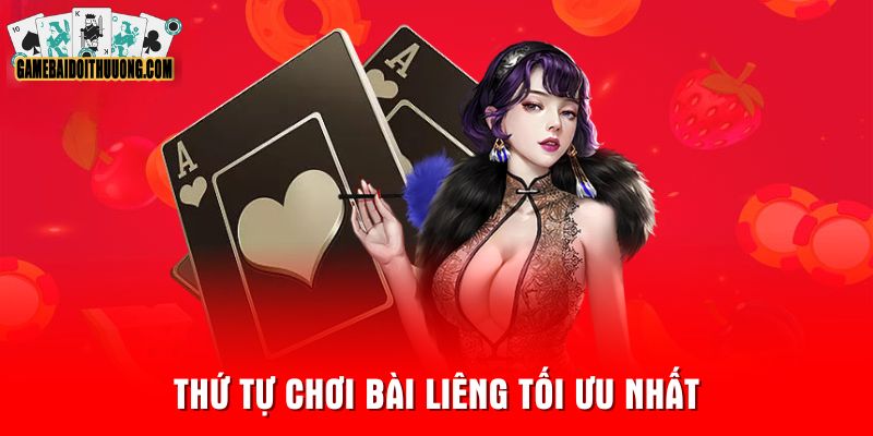 Thứ tự chơi bài liêng tối ưu nhất