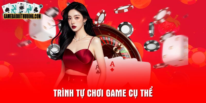Trình tự chơi game cụ thể